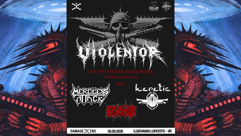 Evento VIOLENTOR Merciless Attack Heretic Ecastor – Damage Inc Live Club (VERONA) Locandina VIOLENTOR Merciless Attack Heretic Ecastor – Damage Inc Live Club (VERONA) - sabato 5 settembre ore 19:30 - 21:30