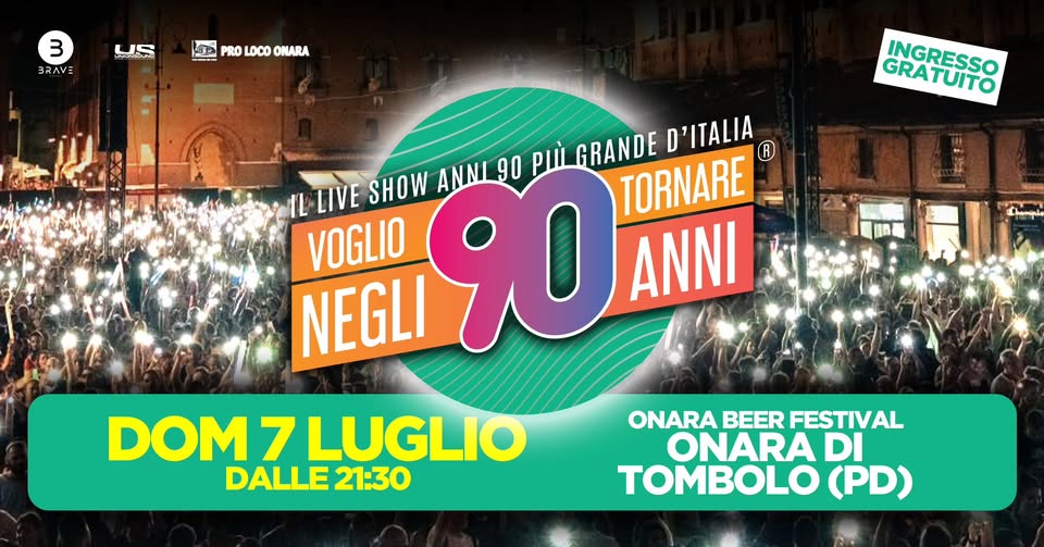 Evento Voglio Tornare Negli Anni 90 r – Onara Beer Festival, Onara di Tombolo (PD) Locandina Voglio Tornare Negli Anni 90 r – Onara Beer Festival, Onara di Tombolo (PD) - domenica 7 luglio ore 21:30 - 23:30