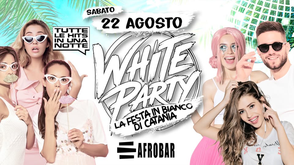 Evento White Party – La Festa in Bianco di Catania! Sabato 22 Agosto all’ AFROBAR! Locandina White Party – La Festa in Bianco di Catania! Sabato 22 Agosto all’ AFROBAR! - sabato 22 agosto ore 23:00 - 01:00