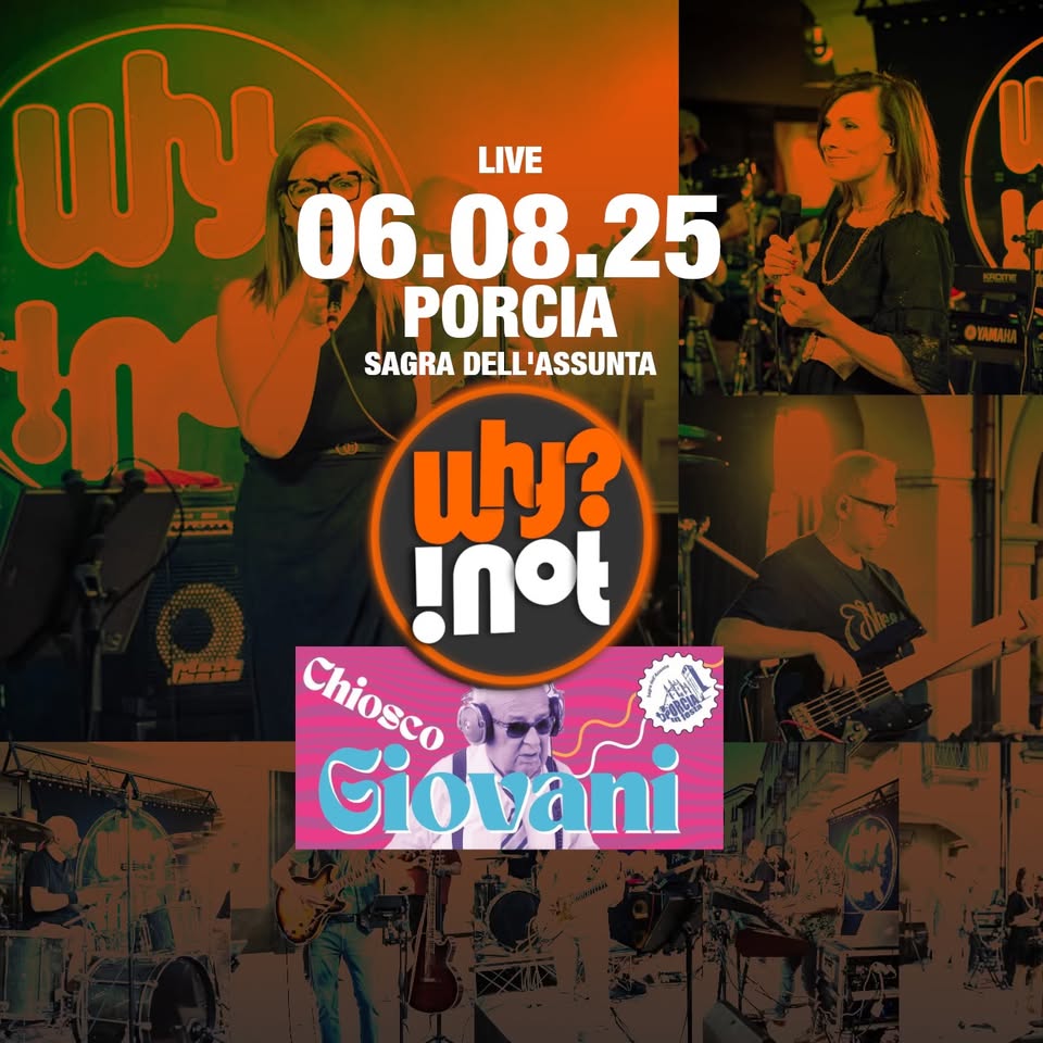 Evento WHY NOT live Chiosco Giovani Sagra dell’Assunta – Porcia Locandina WHY NOT live Chiosco Giovani Sagra dell’Assunta – Porcia - mercoledì 6 agosto ore 21:00 - 23:00