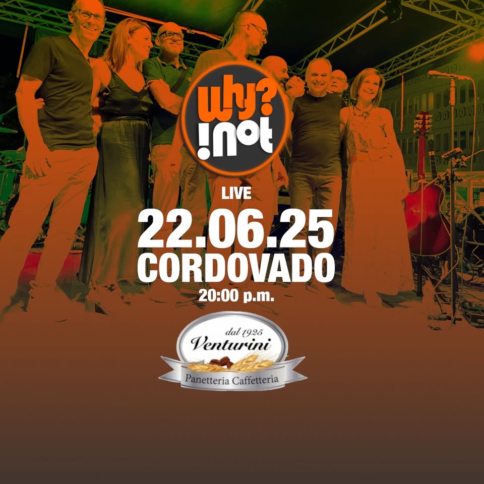 Evento WHY NOT live Cordovado in occasione Centenario Panificio Venturini Locandina WHY NOT live Cordovado in occasione Centenario Panificio Venturini - domenica 22 giugno ore 19:30 - 21:30