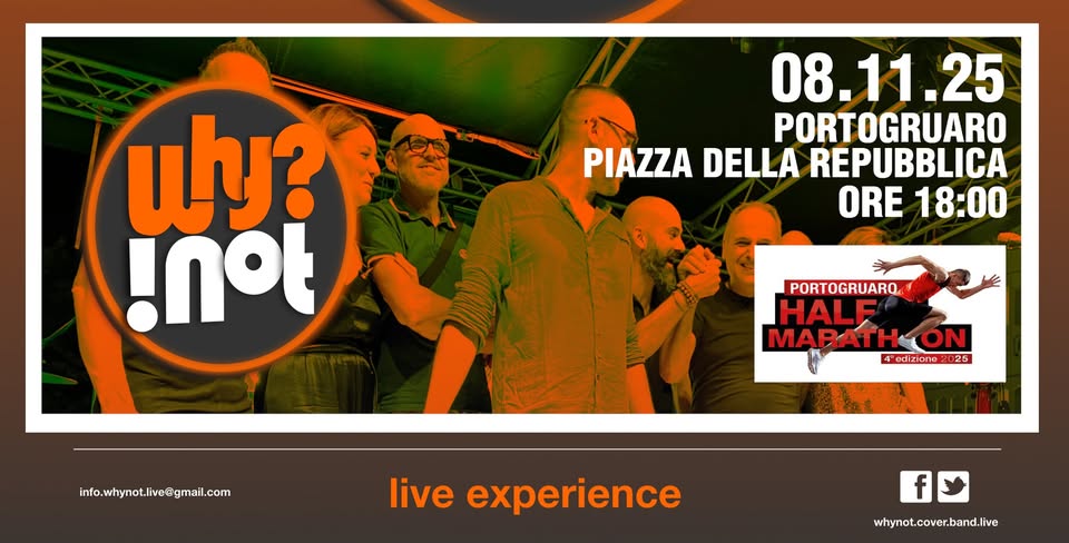 Evento WHY NOT live Piazza della Repubblica – Portogruaro – Half Marathon Locandina WHY NOT live Piazza della Repubblica – Portogruaro – Half Marathon - sabato 8 novembre ore 18:00 - 20:00