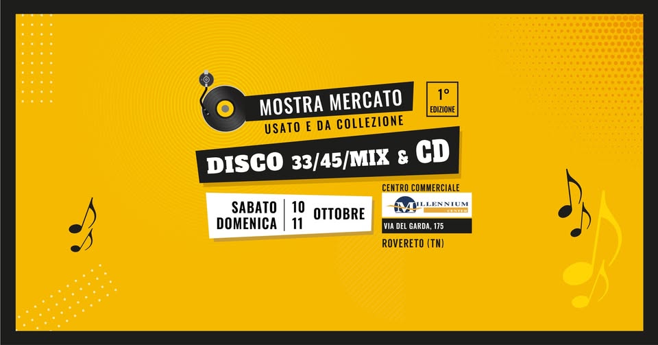 Evento 1a Mostra Mercato del Disco – ROVERETO Locandina 1a Mostra Mercato del Disco – ROVERETO - da sabato 10 ottobre - domenica 11 ottobre 2026 ore 10:00 ore 19:00