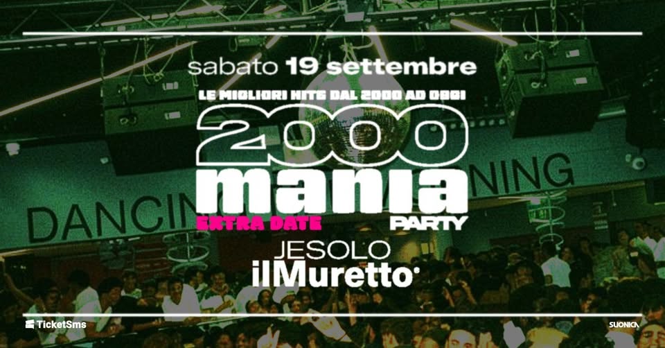 Evento 2000 Mania – Jesolo – Il Muretto Extra Date Locandina 2000 Mania – Jesolo – Il Muretto Extra Date - sabato 19 settembre ore 23:00 - 05:00