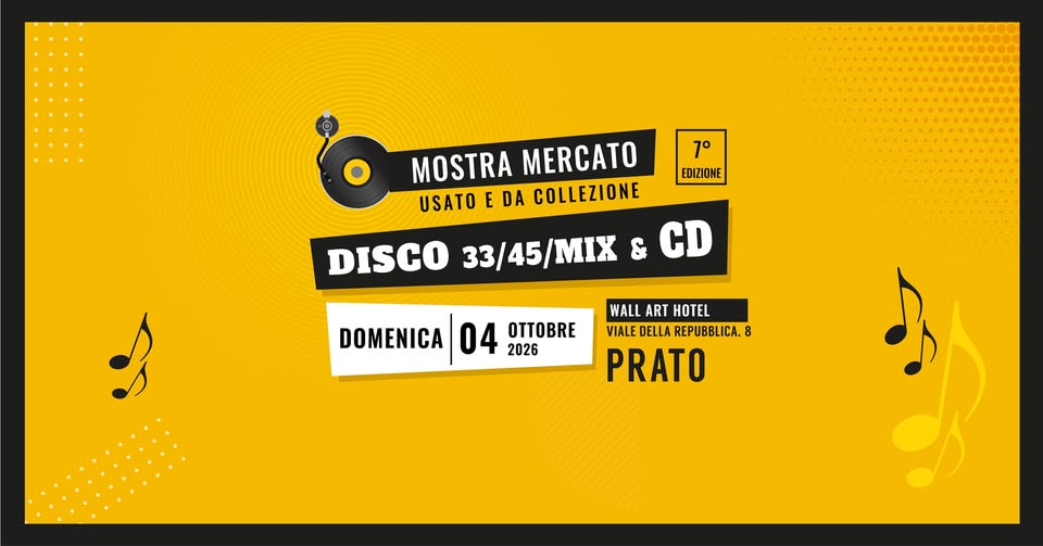 Evento 7a Mostra Mercato del Disco – PRATO Locandina 7a Mostra Mercato del Disco – PRATO - domenica 4 ottobre ore 10:00 - 19:00