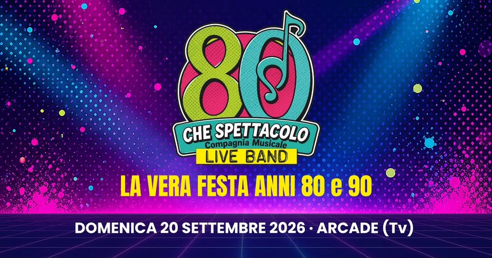 Evento 80 Che Spettacolo – La Vera Festa Anni 80 E 90 Locandina 80 Che Spettacolo – La Vera Festa Anni 80 E 90 - domenica 20 settembre ore 20:00 - 00:00