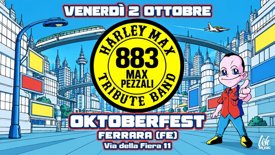 Evento 883 MAX PEZZALI Tribute Live – Ferrara Oktoberfest By Harley Max Locandina 883 MAX PEZZALI Tribute Live – Ferrara Oktoberfest By Harley Max - venerdì 2 ottobre ore 21:00 - 23:00