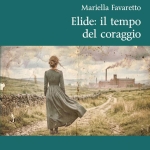 Immagine evento A Cordenons Mariella Favaretto presenta il libro ELIDE IL TEMPO DEL CORAGGIO a Cordenons A Cordenons Mariella Favaretto presenta il libro ELIDE IL TEMPO DEL CORAGGIO a Cordenons il 29 ottobre 2026
