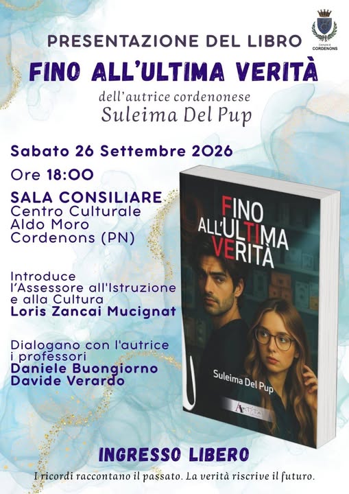 Evento A Cordenons presentazione del libro FINO ALL’ULTIMA VERITÀ di Suleima Del Pup Locandina A Cordenons presentazione del libro FINO ALL’ULTIMA VERITÀ di Suleima Del Pup - sabato 26 settembre ore 18:00 - 20:00