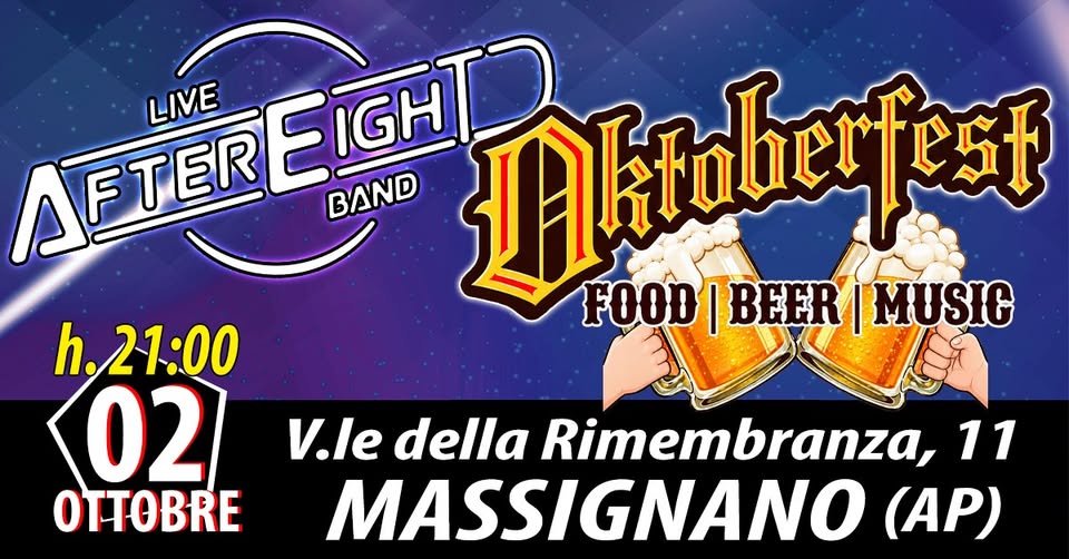 Evento After Eight Band – 1° Oktoberfest a Massignano (AP) – 2 Ottobre – h 21 00 Locandina After Eight Band – 1° Oktoberfest a Massignano (AP) – 2 Ottobre – h 21 00 - venerdì 2 ottobre ore 21:00 - 23:00