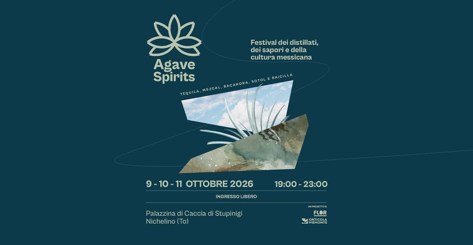Evento Agave Spirits – Festival dei distillati, dei sapori e della cultura messicana – Stupinigi Locandina Agave Spirits – Festival dei distillati, dei sapori e della cultura messicana – Stupinigi - da venerdì 9 ottobre - domenica 11 ottobre 2026 ore 19:00 ore 23:00