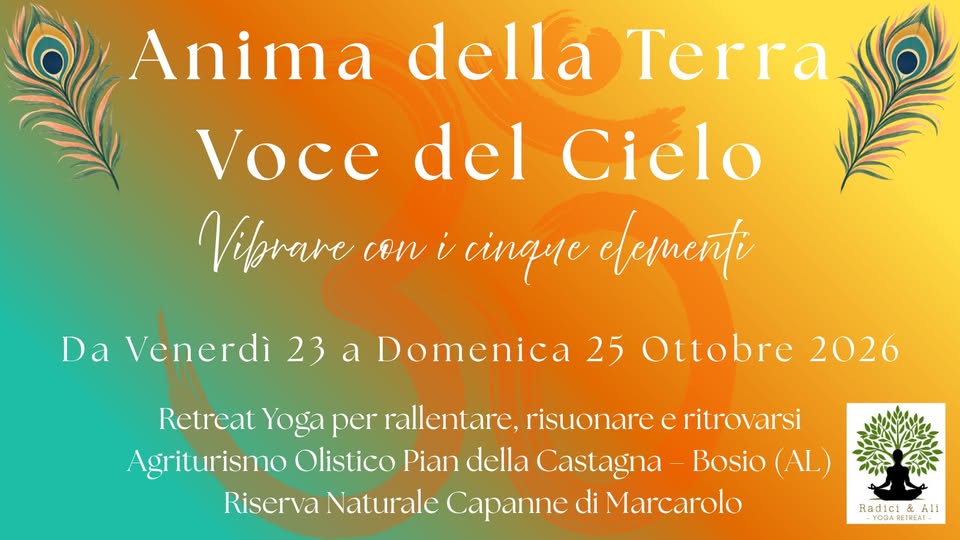 Evento Anima della Terra Voce del Cielo, Vibrare con i Cinque Elementi Locandina Anima della Terra Voce del Cielo, Vibrare con i Cinque Elementi - da venerdì 23 ottobre - domenica 25 ottobre 2026 ore 15:00 ore 16:00
