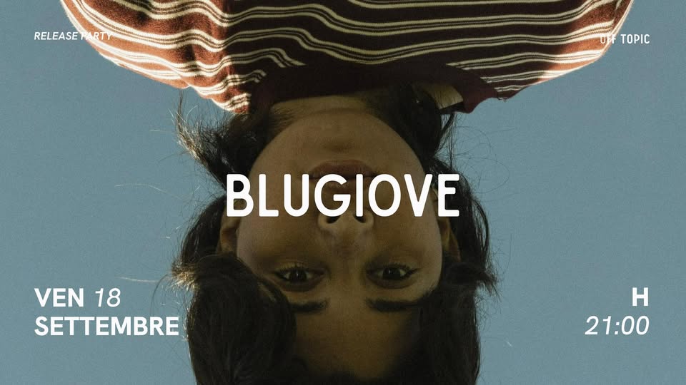 Evento Blugiove Off Topic Locandina Blugiove Off Topic - venerdì 18 settembre ore 21:00 - 23:00