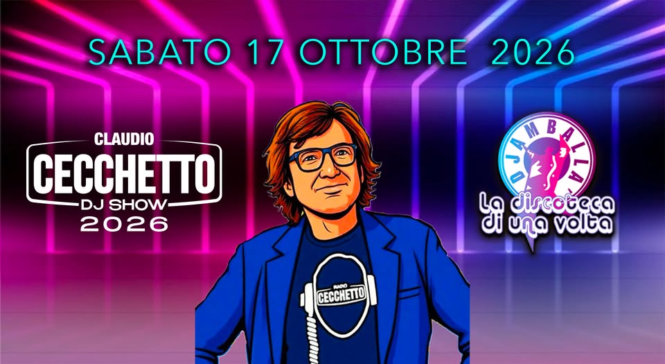 Evento Claudio Cecchetto – Deejay Show 2026 Locandina Claudio Cecchetto – Deejay Show 2026 - sabato 17 ottobre ore 22:00 - 03:00