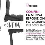 Immagine evento CONFINI mostra fotografica dei soci Inquadra a Conegliano (TV) CONFINI mostra fotografica dei soci Inquadra a Conegliano (TV) il 12 settembre - 26 settembre 2026