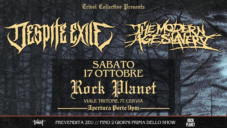 Evento Despite Exile The Modern Age Slavery – Rock Planet, Cervia – 17.10.2026 Locandina Despite Exile The Modern Age Slavery – Rock Planet, Cervia – 17.10.2026 - sabato 17 ottobre ore 20:00 - 22:00