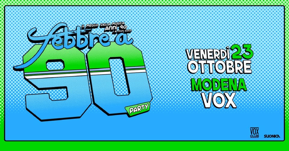 Evento Febbre a 90 – Modena – Vox Club Locandina Febbre a 90 – Modena – Vox Club - venerdì 23 ottobre ore 23:00 - 04:00