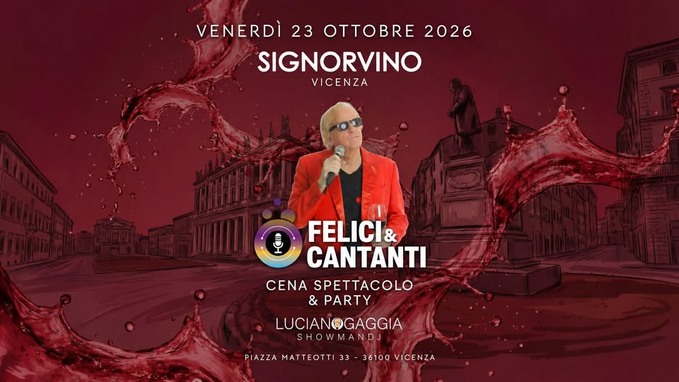 Evento FELICI & CANTANTI by Luciano Gaggia – Signorvino Vicenza di Piazza Matteotti Locandina FELICI & CANTANTI by Luciano Gaggia – Signorvino Vicenza di Piazza Matteotti - venerdì 23 ottobre ore 20:30 - 02:00