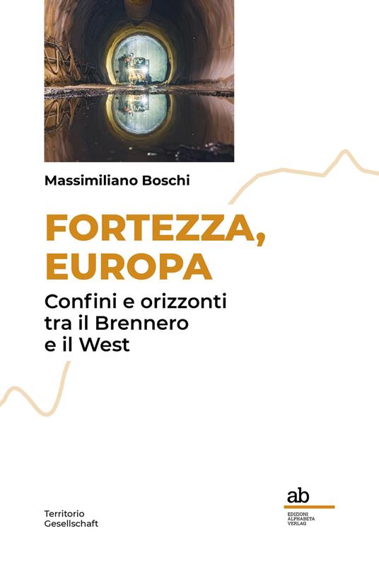 Evento “Fortezza, Europa.” di Massimiliano Boschi Locandina “Fortezza, Europa.” di Massimiliano Boschi - martedì 29 settembre ore 17:30 - 19:30