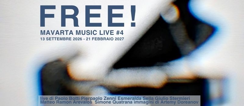 Evento Free 4 Mavarta Music Live Locandina Free 4 Mavarta Music Live - da domenica 13 settembre 2026 - domenica 21 febbraio 2027 ore 17:30 ore 19:00