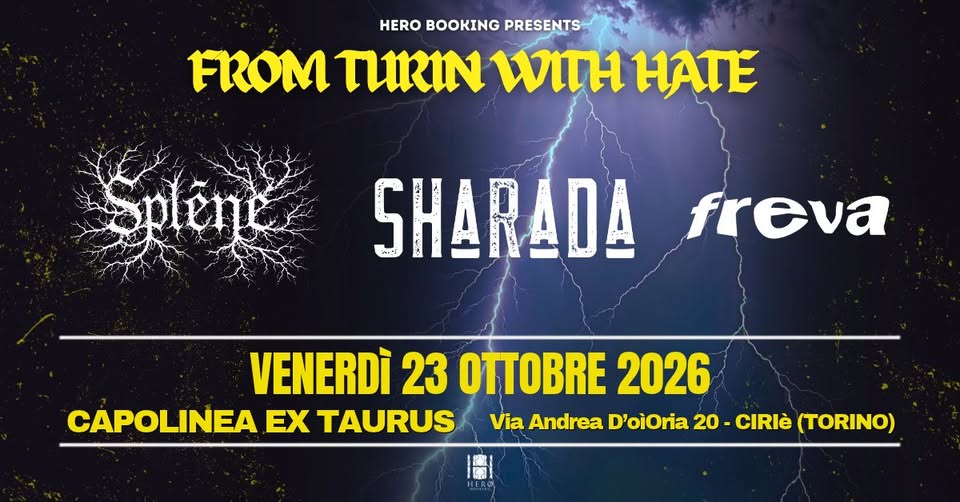 Evento From Turin With Hate W – Splene Sharada Freva Capolinea Ex Taurus (Ciriè) Locandina From Turin With Hate W – Splene Sharada Freva Capolinea Ex Taurus (Ciriè) - venerdì 23 ottobre ore 21:00 - 00:00
