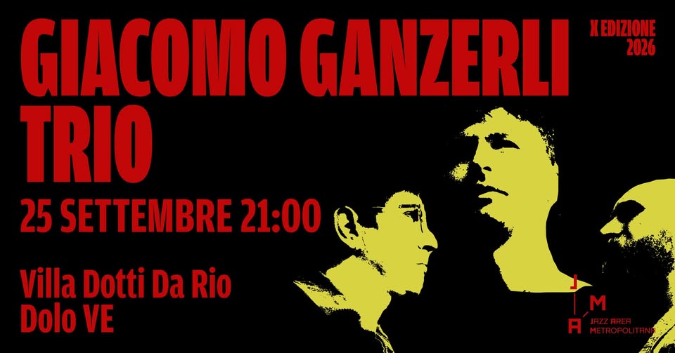 Evento Giacomo Ganzerli Trio Jazz Area Metropolitana 2026 Locandina Giacomo Ganzerli Trio Jazz Area Metropolitana 2026 - venerdì 25 settembre ore 21:00 - 23:00