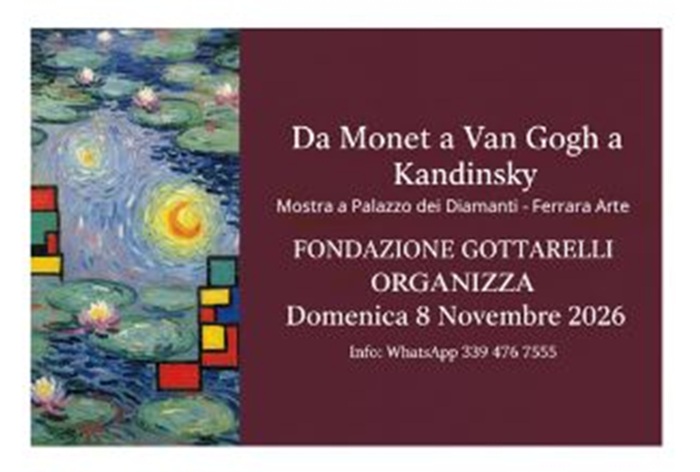 Evento Gita Culturale A Ferrara Da Monet A Van Gogh A Kandinsky Locandina Gita Culturale A Ferrara Da Monet A Van Gogh A Kandinsky - domenica 8 novembre ore 07:30 - 09:30