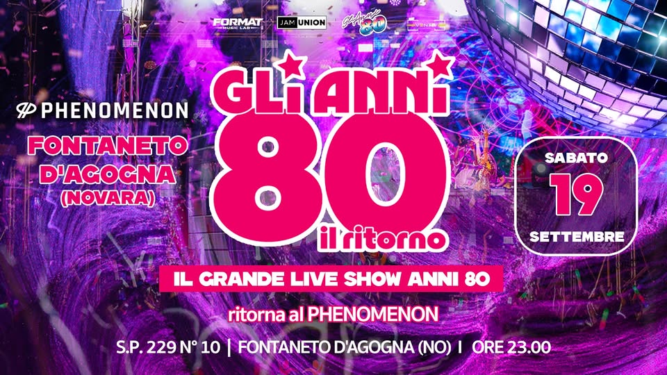 Evento Gli Anni 80 – Il Ritorno Phenomenon Fontaneto D’agogna (No) Locandina Gli Anni 80 – Il Ritorno Phenomenon Fontaneto D’agogna (No) - sabato 19 settembre ore 20:00 - 22:00
