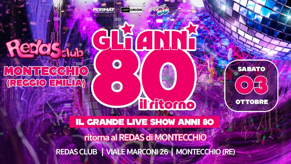 Evento Gli Anni 80 – Il Ritorno Redas Club Montecchio Emilia (Re) Locandina Gli Anni 80 – Il Ritorno Redas Club Montecchio Emilia (Re) - sabato 3 ottobre ore 21:00 - 23:00