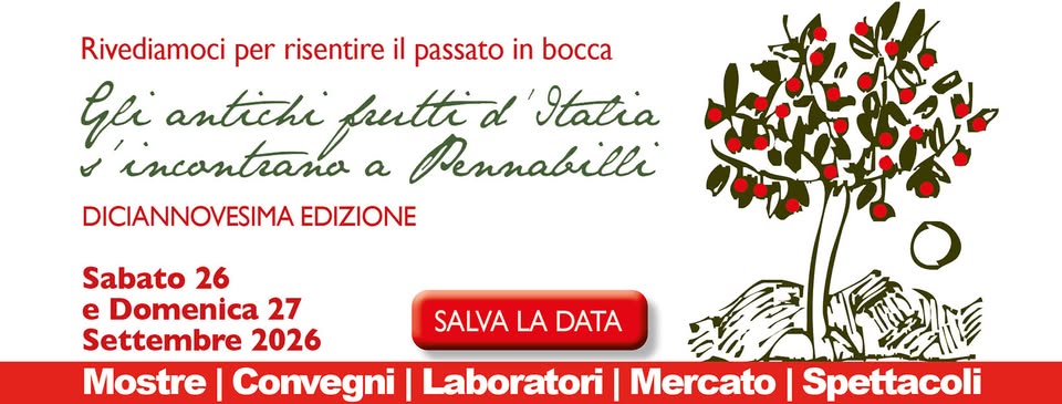 Evento Gli Antichi Frutti d’Italia s’incontrano a Pennabill XIX edizione 2026 Locandina Gli Antichi Frutti d’Italia s’incontrano a Pennabill XIX edizione 2026 - da sabato 26 settembre - domenica 27 settembre 2026 ore 15:00 ore 22:00