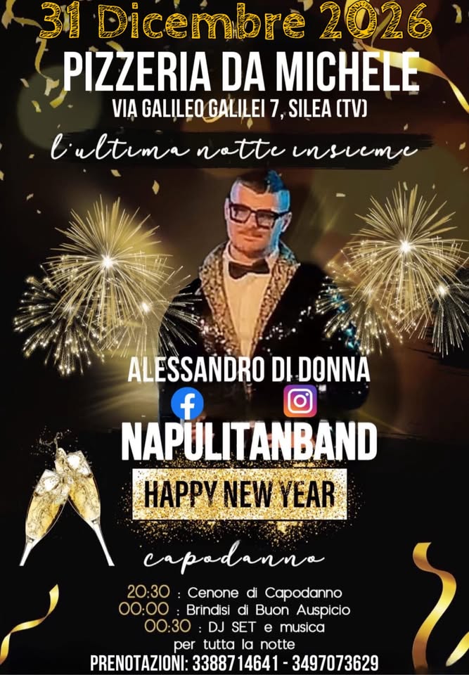 Evento Gran Cenone Di Capodanno Pizzeria Da Michele Silea (Tv) Con Ale Di Donna E La Napulitanband Locandina Gran Cenone Di Capodanno Pizzeria Da Michele Silea (Tv) Con Ale Di Donna E La Napulitanband - giovedì 31 dicembre ore 21:00 - 03:00