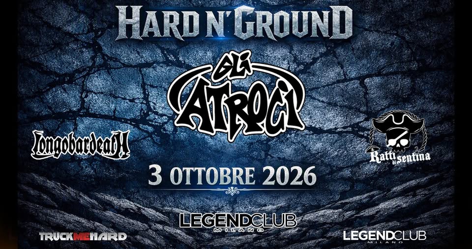 Evento Hard N’ Ground Night Gli Atroci Longobardeath Ratti Di Sentina Locandina Hard N’ Ground Night Gli Atroci Longobardeath Ratti Di Sentina - sabato 3 ottobre ore 20:15 - 01:00