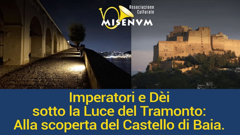 Evento Imperatori e Dèi sotto la luce del tramonto alla scoperta del Castello di Baia visita guidata Locandina Imperatori e Dèi sotto la luce del tramonto alla scoperta del Castello di Baia visita guidata - sabato 19 settembre ore 18:00 - 21:00