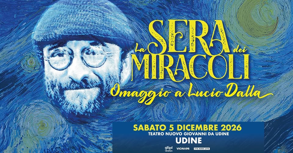 Evento LA SERA DEI MIRACOLI – Teatro Nuovo Giovanni da Udine – 05.12.2026 Locandina LA SERA DEI MIRACOLI – Teatro Nuovo Giovanni da Udine – 05.12.2026 - sabato 5 dicembre ore 20:00 - 22:00