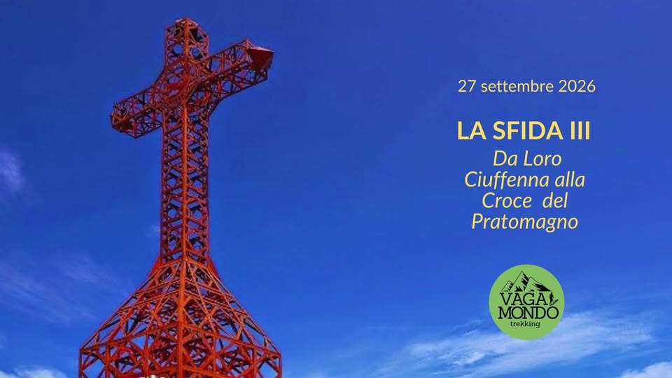 Evento La sfida III da Loro Ciuffenna alla Croce del Pratomagno Locandina La sfida III da Loro Ciuffenna alla Croce del Pratomagno - domenica 27 settembre ore 09:00 - 16:00