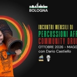 Immagine evento Lab. mensili di Percussioni Africane e Drum Circle a Bologna a Bologna (BO) May be a graphic of text that says 'BOLOGNA INCONTRI MENSILI DI PERCUSSIONI AFRICANE E COMMUNITY DRUM CIRCLE OTTOBRE 2026 MAGGIO 2027 conDarioCastiello con Dario Castiello 싶'