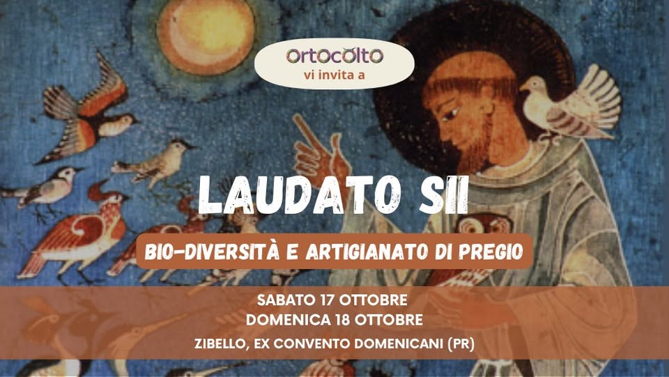 Evento LAUDATO SII – Artigianato, biodiversità e prodotti del territorio Locandina LAUDATO SII – Artigianato, biodiversità e prodotti del territorio - da sabato 17 ottobre - domenica 18 ottobre 2026 ore 10:00 ore 19:00