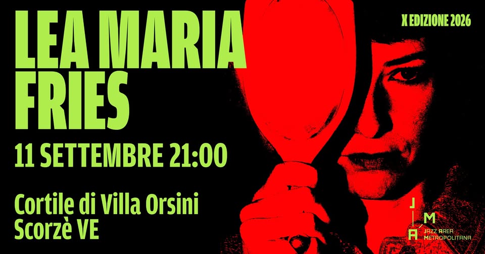 Evento Lea Maria Fries Jazz Area Metropolitana 2026 Locandina Lea Maria Fries Jazz Area Metropolitana 2026 - venerdì 11 settembre ore 21:00 - 23:00