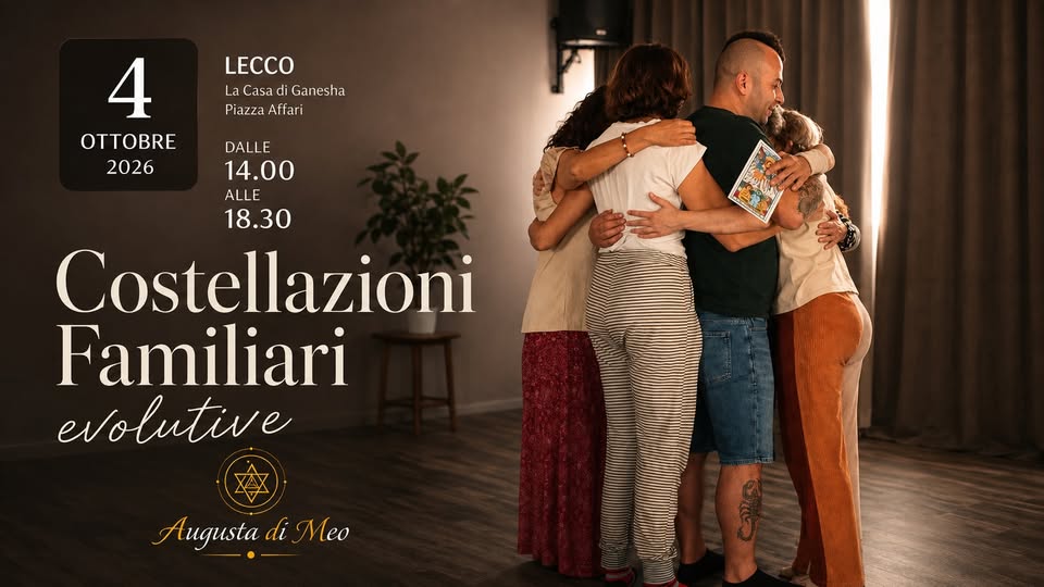 Evento Lecco – Costellazioni Familiari Evolutive Locandina Lecco – Costellazioni Familiari Evolutive - domenica 4 ottobre ore 14:00 - 16:00