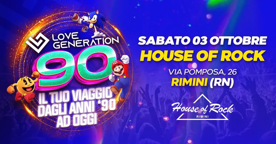 Evento Love Generation 90 – House Of Rock (Rimini) Locandina Love Generation 90 – House Of Rock (Rimini) - sabato 3 ottobre ore 22:15 - 00:15