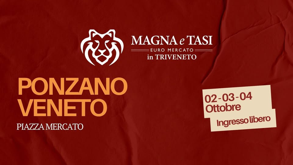 Evento Magna E Tasi Ponzano Veneto Locandina Magna E Tasi Ponzano Veneto - da venerdì 2 ottobre - domenica 4 ottobre 2026 ore 18:00 ore 23:00