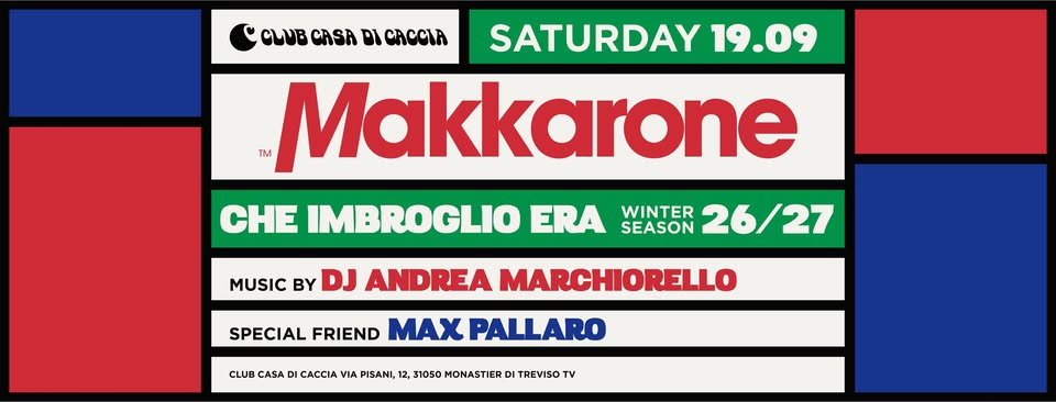 Evento Makkarone @Club Casa di Caccia Che imbroglio era Sabato 19 Settembre Locandina Makkarone @Club Casa di Caccia Che imbroglio era Sabato 19 Settembre - sabato 19 settembre ore 20:30 - 02:30