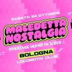 Immagine evento Maledetta Nostalgia ツ Bologna – Locomotiv Club a Bologna (BO) May be pop art of text