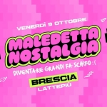 Immagine evento Maledetta Nostalgia ツ Brescia – Lattepiù a Brescia (BS) May be pop art of text that says 'VENERDI MALEDETTR 9 OTTOBRE ب 由 NOSTRLCIO :( DIVENTARE GRANDI FA SCHIFO: BRESCIA TTEPblЙ کر LATTEPIÙ DOPCORD rH'