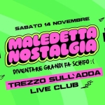 Immagine evento Maledetta Nostalgia ツ Trezzo sull’Adda – Live Club a Trezzo sull’Adda (MI) May be pop art of text