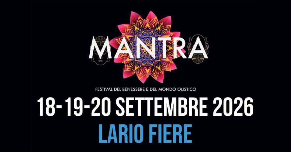 Evento Mantra Lario Fiere – Festival Del Benessere E Del Mondo Olistico Locandina Mantra Lario Fiere – Festival Del Benessere E Del Mondo Olistico - da sabato 19 settembre - domenica 20 settembre 2026 ore 10:00 ore 19:00