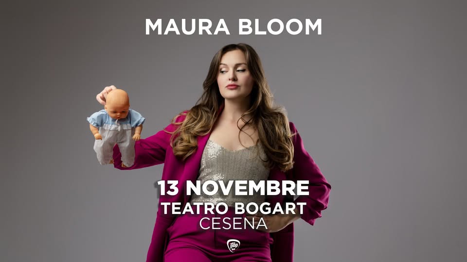 Evento Maura Bloom – Teatro Bogart Cesena Locandina Maura Bloom – Teatro Bogart Cesena - venerdì 13 novembre ore 21:00 - 23:00