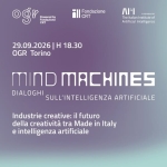 Immagine evento Mind Machines – AI Dialogues Industrie creative il futuro della creativitĂ tra Made in Italy e in a Torino (TO) May be a graphic of text that says 'ও Fondazione ondaziane Poweredby by CRT Fondazione CRT ΛΙ4 The Italian Institute f Artificial Intelligence 29.09.2026 H 18.30 OGR Torino MIND DIALOGHI SULL'INTELLIGENZA ARTIFICIALE Industrie creative: il futuro della creativitĂ tra Made in Italy e intelligenza artificiale'