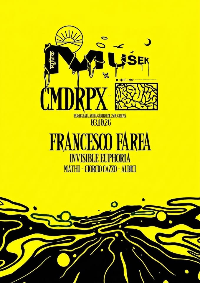 Evento Musek x Cmdrpx w Francesco Farfa Locandina Musek x Cmdrpx w Francesco Farfa - sabato 3 ottobre ore 18:00 - 04:00