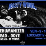 Immagine evento Nasty Work Ft. Ozone Dehumanizer Click Head Doye – Tex & More – Locomotiv, Bologna – 09.10.2026 a Bologna (BO) Nasty Work Ft. Ozone Dehumanizer Click Head Doye - Tex & More - Locomotiv, Bologna - 09.10.2026 a Bologna (BO) il 9 ottobre 2026